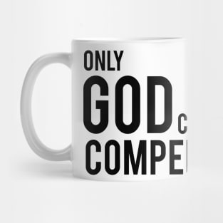 Only God Can Compel Me Mug